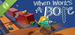 When Work's A Bore Demo