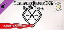 Fantasy Grounds - D&D Adventurers League 10-07 Into Darkness