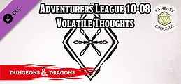 Fantasy Grounds - D&D Adventurers League 10-08 Volatile Thoughts