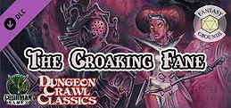 Fantasy Grounds - Dungeon Crawl Classics #77: The Croaking Fane