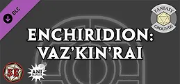 Fantasy Grounds - Enchiridion: Vaz'kin'rai