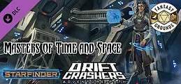 Fantasy Grounds - Starfinder RPG - Adventure Path #48: Masters of Time and Space (Drift Crashers 3 of 3)