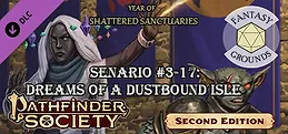 Fantasy Grounds - Pathfinder 2 RPG - Pathfinder Society Scenario #3-17: Dreams of a Dustbound Isle