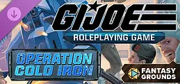 Fantasy Grounds - G.I. JOE Roleplaying Game Operation Cold Iron Adventure