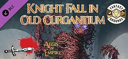 Fantasy Grounds - Aegis of Empires 6: Knight Fall in Old Curgantium