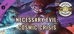 Fantasy Grounds - Necessary Evil: Cosmic Crisis