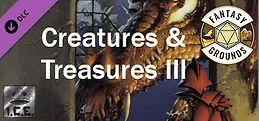 Fantasy Grounds - Creatures & Treasures III