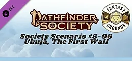 Fantasy Grounds - Pathfinder Society Scenario #5-06: Ukuja, The First Wall