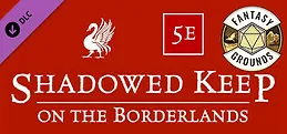 Fantasy Grounds - Shadowed Keep on the Borderlands