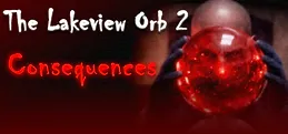 The Lakeview Orb 2: Consequences