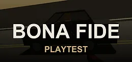 Bona Fide Playtest