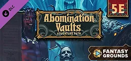 Fantasy Grounds - Pathfinder Adventure Path: Abomination Vaults (5E)
