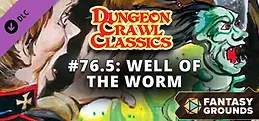Fantasy Grounds - Dungeon Crawl Classics #76.5: Well of the Worm