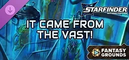 Fantasy Grounds - Starfinder 2 RPG - Starfinder Playtest Society Scenario #2: It Came from the Vast!