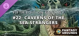Fantasy Grounds - Fifth Edition Fantasy #22: Caverns of the Sea Strangers
