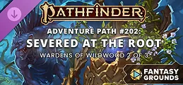 Fantasy Grounds - Pathfinder 2 RPG - Pathfinder Adventure Path #202: Severed at the Root (Wardens of Wildwood 2 of 3)