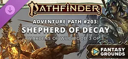 Fantasy Grounds - Pathfinder 2 RPG - Pathfinder Adventure Path #203: Shepherd of Decay (Wardens of Wildwood 3 of 3)