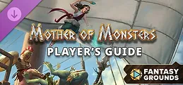 Fantasy Grounds - Mother of Monsters - Player's Guide