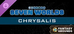 Fantasy Grounds - Seven Worlds Module 5: Chrysalis