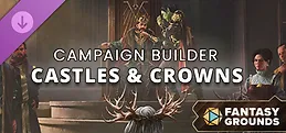 Fantasy Grounds - Campaign Builder: Castles & Crowns