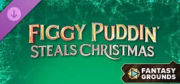 Fantasy Grounds - Figgy Puddin' Steals Christmas