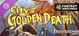 Fantasy Grounds - Pathfinder RPG - Pathfinder Module: City of Golden Death