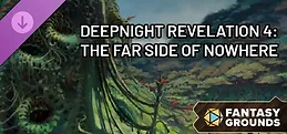Fantasy Grounds - Deepnight Revelation 4: The Far Side of Nowhere