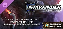 Fantasy Grounds - Starfinder 2 RPG - Starfinder Playtest Society Scenario #4: Rescue at Shimmerstone Mine
