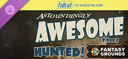 Fantasy Grounds - Fallout RPG - Astoundingly Awesome Tales - Hunted