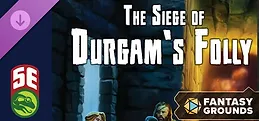 Fantasy Grounds - The Siege of Durgam's Folly (5e)