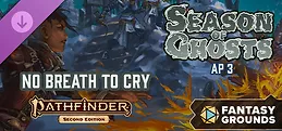 Fantasy Grounds - Pathfinder 2 RPG - Season of Ghosts AP 3: No Breath to Cry