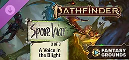 Fantasy Grounds - Pathfinder 2 - A Voice in the Blight - Spore War 3 of 3
