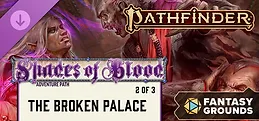 Fantasy Grounds - Pathfinder 2 RPG - Shades of Blood Adventure Path: The Broken Palace (2 of 3)