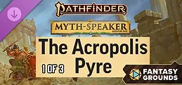 Fantasy Grounds - Pathfinder 2 RPG - Myth-Speaker Adventure Path - The Acropolis Pyre (1 of 3)