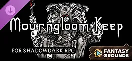 Fantasy Grounds - Mourngloom Keep for Shadowdark RPG
