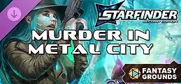 Fantasy Grounds - Starfinder 2 RPG - Murder in Metal City