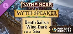 Fantasy Grounds - Pathfinder 2 RPG - Myth-Speaker Adventure Path: Death Sails a Wine-Dark Sea (2 of 3)