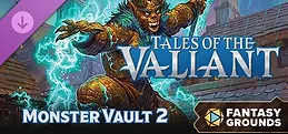Fantasy Grounds - Tales of the Valiant - Monster Vault 2