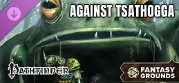 Fantasy Grounds - Against Tsathogga (Pathfinder)