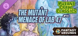 Fantasy Grounds - Mutant Crawl Classics #15: The Mutant Menace of Lab 47
