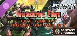 Fantasy Grounds - Starfinder Society - Invasion's Edge: The Great Absalom Relay