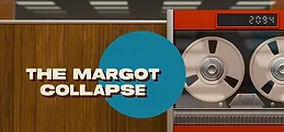The Margot Collapse