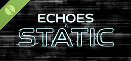 Echoes In Static Demo