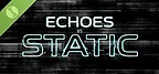 Echoes In Static Demo