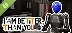 I Am Better Than You Demo