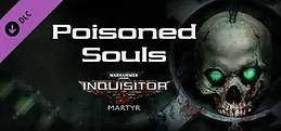 Warhammer 40,000: Inquisitor - Martyr - Poisoned Souls