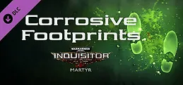 Warhammer 40,000: Inquisitor - Martyr - Corrosive Footprints