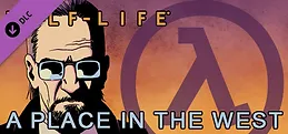 Half-Life: A Place in the West - Chapter 2