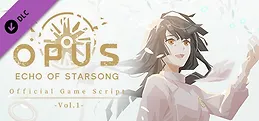 OPUS: Echo of Starsong Official Game Script -Vol.1-