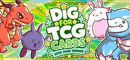 Dig for TCG Cards With Your Friends